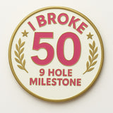 I Broke 50- 9 Hole Milestone